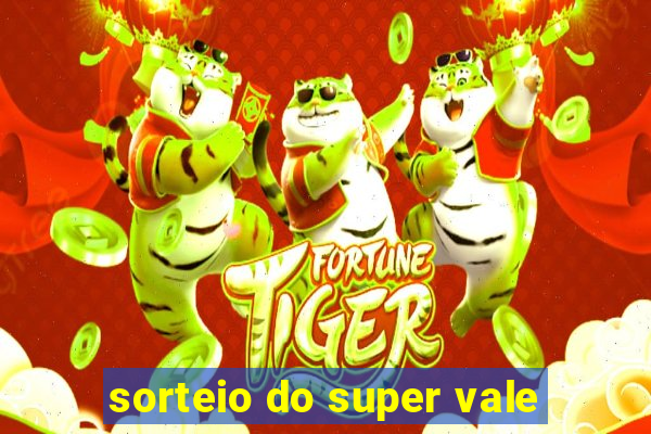 sorteio do super vale